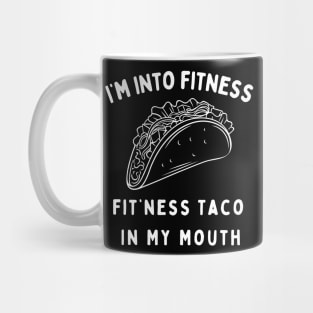 Im Into Fitness Fitness Taco In My Mouth Mug